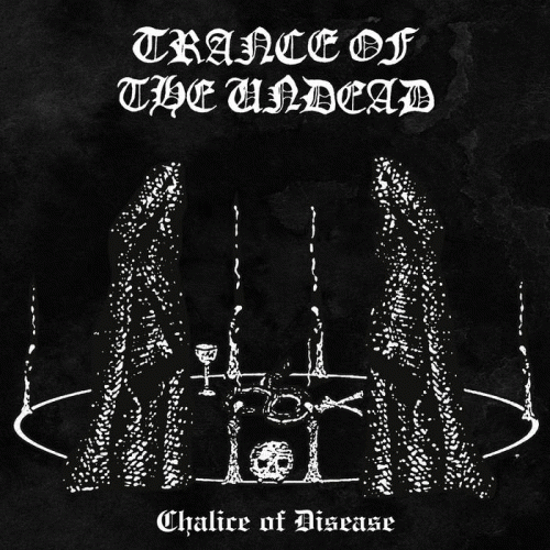 Trance Of The Undead : Chalice of Disease